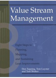 Value Stream Management: Eight Steps to Planning, Mapping, and Sustaining Lean Improvements